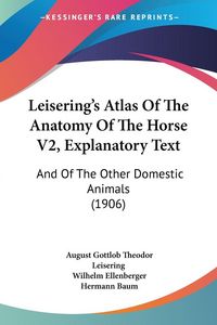 Produktbild: Leisering's Atlas Of The Anatomy Of The Horse V2, Explanatory Text