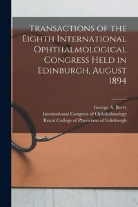Produktbild: Transactions of the Eighth International Ophthalmological Congress Held in Edinburgh, August 1894