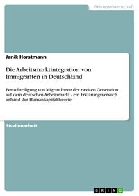 Produktbild: Die Arbeitsmarktintegration von Immigranten in Deutschland