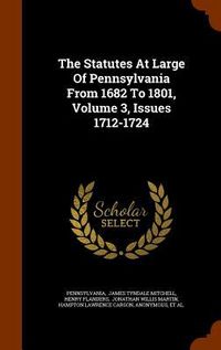 Produktbild: The Statutes At Large Of Pennsylvania From 1682 To 1801, Volume 3, Issues 1712-1724