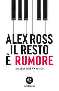Produktbild: Il resto &egrave; rumore. Ascoltando il XX secolo