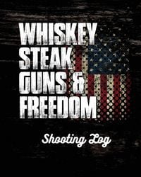 Produktbild: Whiskey Steak Guns & Freedom Shooting Log