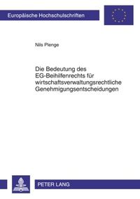 Produktbild: Die Bedeutung des EG-Beihilfenrechts fuer wirtschaftsverwaltungsrechtliche Genehmigungsentscheidungen