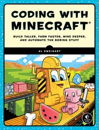 Bild vom Artikel Coding with Minecraft: Build Taller, Farm Faster, Mine Deeper, and Automate the Boring Stuff vom Autor Al Sweigart
