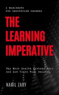 Produktbild: The Learning Imperative: Why Most Health Systems Fail And How Yours Will Succeed