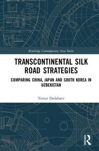 Produktbild: Dadabaev, T: Transcontinental Silk Road Strategies