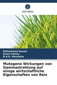 Produktbild: Mutagene Wirkungen von Gammastrahlung auf einige wirtschaftliche Eigenschaften von Reis