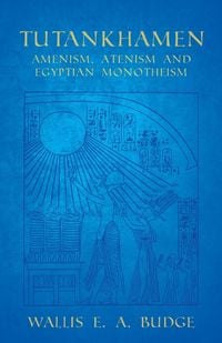 Produktbild: Tutankhamen - Amenism, Atenism and Egyptian Monotheism