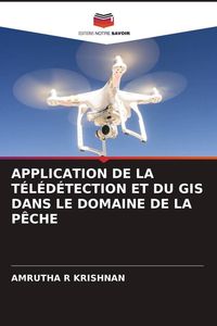 Produktbild: Application De La T&eacute;l&eacute;d&eacute;tection Et Du Gis Dans Le Domaine De La P&ecirc;che