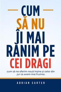 Produktbild: Cum sa nu &icirc;i mai ranim pe cei dragi