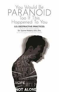 Produktbild: You Would Be Paranoid Too If This Happened To You U.S. Destructive Practices