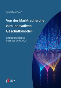 Produktbild: Von der Marktrecherche zum innovativen Gesch&auml;ftsmodell