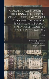 Produktbild: Genealogical Memoir of the Cunnabell, Conable or Connable Family, John Cunnabell of London, England, and Boston, Massacusetts, and His Descendants. 16