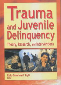 Produktbild: Greenwald, R: Trauma and Juvenile Delinquency
