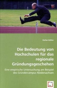 Produktbild: K&ouml;hler, S: Die Bedeutung von Hochschulen f&uuml;r das regionale G