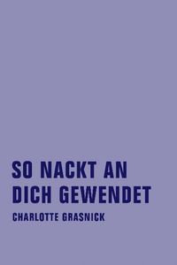 Produktbild: So nackt an dich gewendet