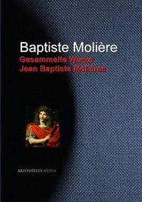 Produktbild: Gesammelte Werke Jean Baptiste Moli&egrave;res