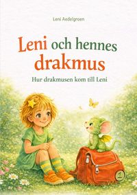 Produktbild: Leni Och Hennes Drakmus / Leni Och Hennes Drakmus - Hur Drakmusen Kom Till Leni