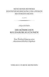 Produktbild: M&uuml;nchener Beitr&auml;ge zur Papyrusforschung Heft 100: Die r&ouml;mischen Solidarobligationen