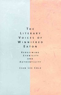 Produktbild: The Literary Voices of Winnifred Eaton: Redefining Ethnicity and Authenticity