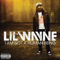 Bild vom Artikel I Am Not A Human Being vom Autor Lil Wayne