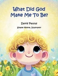 Produktbild: What Did God Make Me To Be?