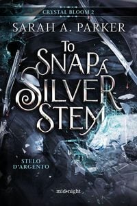 Produktbild: Stelo d'argento. To snap a silver stem. Crystal bloom. Vol. 2