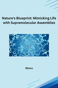 Produktbild: Nature's Blueprint: Mimicking Life with Supramolecular Assemblies