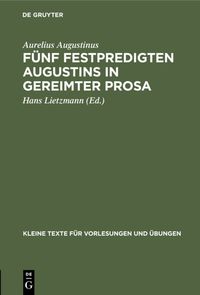 Bild vom Artikel Fünf Festpredigten Augustins in gereimter Prosa vom Autor Aurelius Augustinus