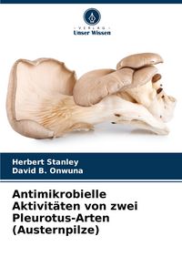 Produktbild: Antimikrobielle Aktivit&auml;ten von zwei Pleurotus-Arten (Austernpilze)