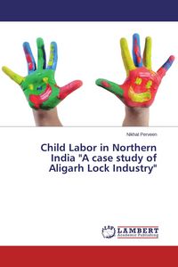 Produktbild: Child Labor in Northern India "A case study of Aligarh Lock Industry"