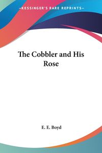 Produktbild: Boyd, E: Cobbler and His Rose