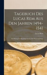 Produktbild: Tagebuch des Lucas Rem Aus Den Jahren 1494-1541