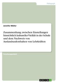 Produktbild: Zusammenhang zwischen Einstellungen hinsichtlich kultureller Vielfalt in der Schule und dem Nachweis von Auslandsaufenthalten von Lehrkr&auml;ften