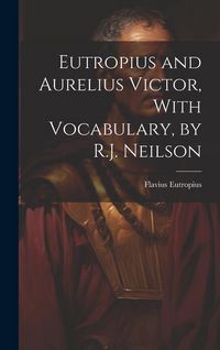 Produktbild: Eutropius and Aurelius Victor, With Vocabulary, by R.J. Neilson