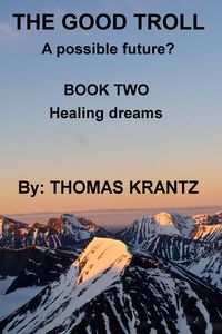 Produktbild: The Good Troll Book Two Healing Dreams (A Possible Future, #3)