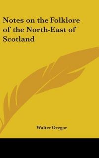 Produktbild: Gregor, W: Notes On The Folklore Of The North-East Of Scotla