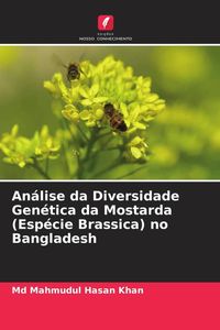 Produktbild: An&aacute;lise da Diversidade Gen&eacute;tica da Mostarda (Esp&eacute;cie Brassica) no Bangladesh