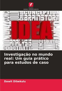 Produktbild: Investiga&ccedil;&atilde;o no mundo real: Um guia pr&aacute;tico para estudos de caso