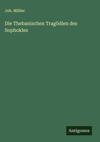 Produktbild: Die Thebanischen Trag&ouml;dien des Sophokles