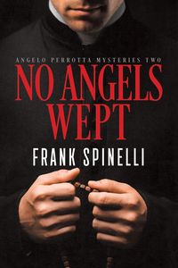 Produktbild: No Angels Wept (Angelo Perrotta Mysteries, #2)