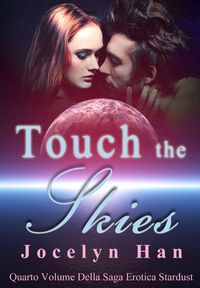 Produktbild: Touch The Skies (Quarto Volume Della Saga Erotica Stardust)