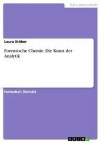 Produktbild: Forensische Chemie. Die Kunst der Analytik