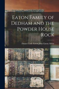 Produktbild: Eaton Family of Dedham and the Powder House Rock