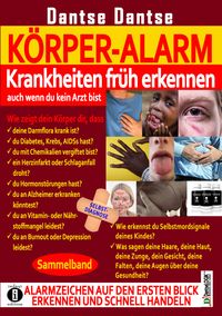 Bild vom Artikel KÖRPER-ALARM - Krankheiten früh erkennen, auch wenn du kein Arzt bist! Sammelband: vom Autor Dantse Dantse