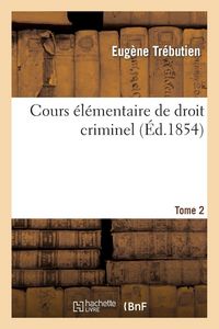 Produktbild: Cours &eacute;l&eacute;mentaire de droit criminel Tome 2