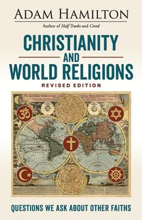 Bild vom Artikel Christianity and World Religions Revised Edition vom Autor Adam Hamilton