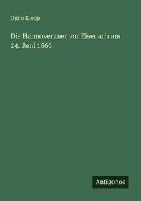 Produktbild: Die Hannoveraner vor Eisenach am 24. Juni 1866
