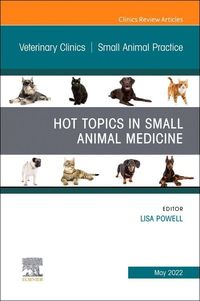 Produktbild: Hot Topics in Small Animal Medicine, An Issue of Veterinary Clinics of North America: Small Animal Practice