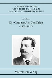 Produktbild: Der Cottbuser Arzt Carl Thiem (1850&ndash;1917)